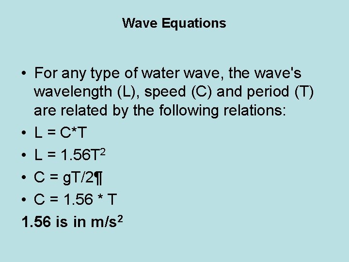 Wave Equations • For any type of water wave, the wave's wavelength (L), speed