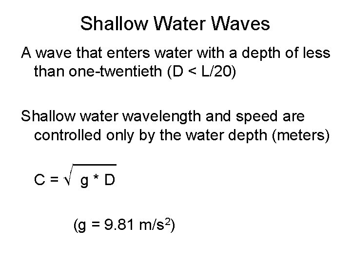 Shallow Water Waves A wave that enters water with a depth of less than