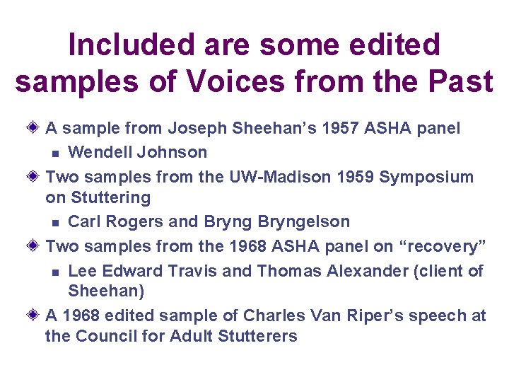 Included are some edited samples of Voices from the Past A sample from Joseph