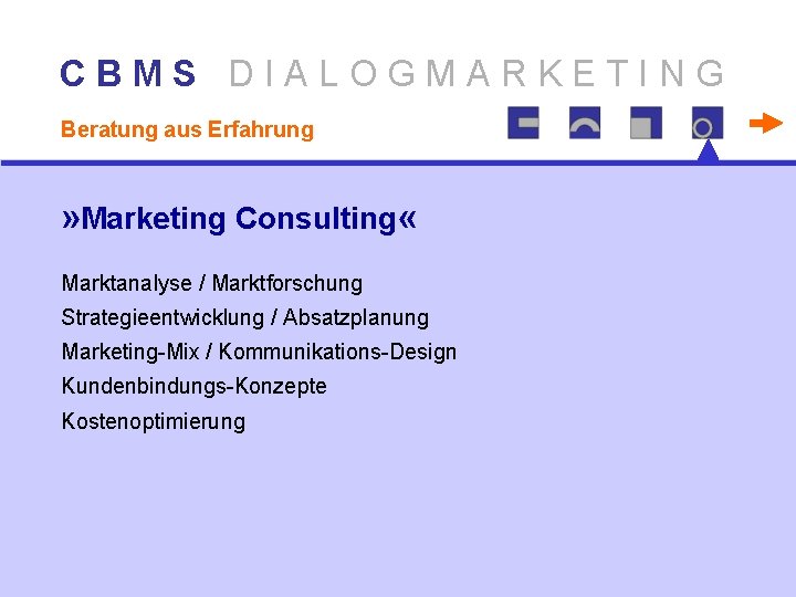 CBMS DIALOGMARKETING Beratung aus Erfahrung » Marketing Consulting « Marktanalyse / Marktforschung Strategieentwicklung /