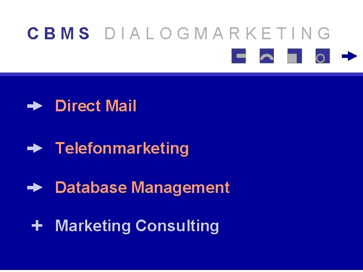 CBMS DIALOGMARKETING Direct Mail Telefonmarketing Database Management + Marketing Consulting 