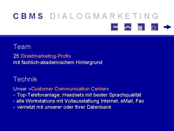 CBMS DIALOGMARKETING Team 25 Direktmarketing-Profis mit fachlich-akademischem Hintergrund Technik Unser » Customer Communication Center