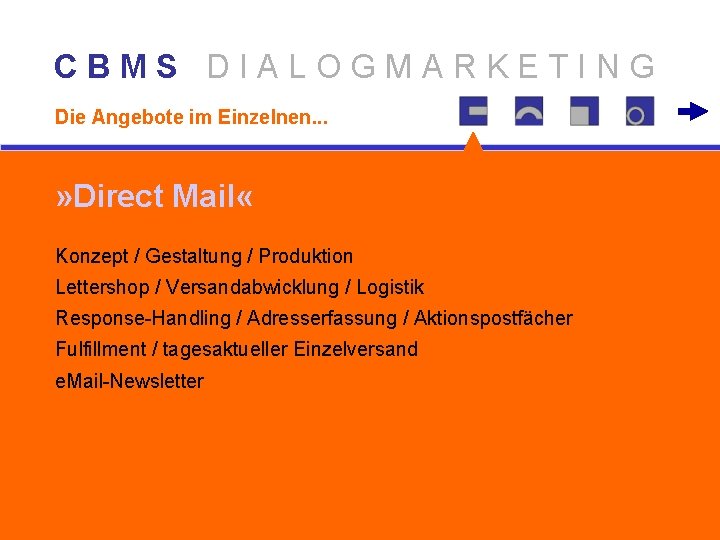 CBMS DIALOGMARKETING Die Angebote im Einzelnen. . . » Direct Mail « Konzept /