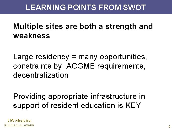 LEARNING POINTS FROM SWOT Multiple sites are both a strength and weakness Large residency