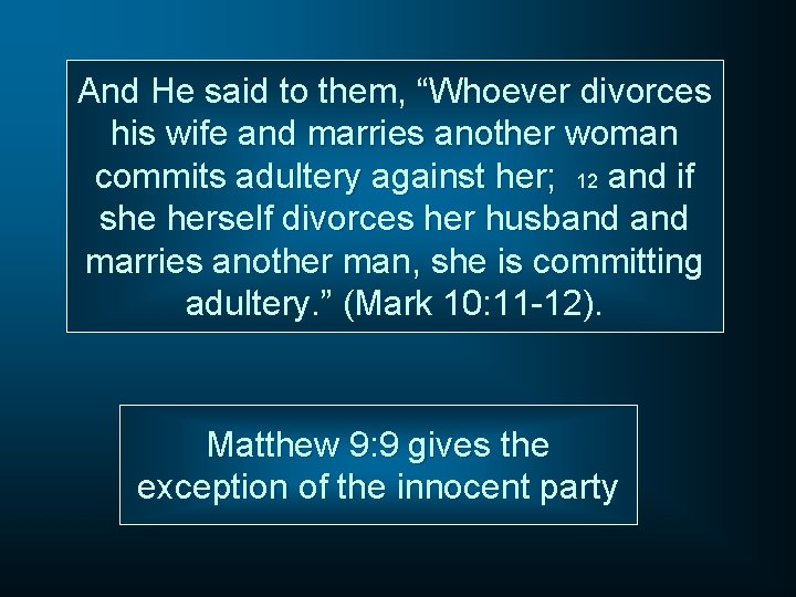 And He said to them, “Whoever divorces his wife and marries another woman commits