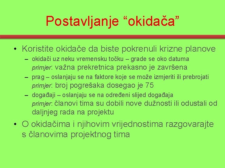 Postavljanje “okidača” • Koristite okidače da biste pokrenuli krizne planove – okidači uz neku