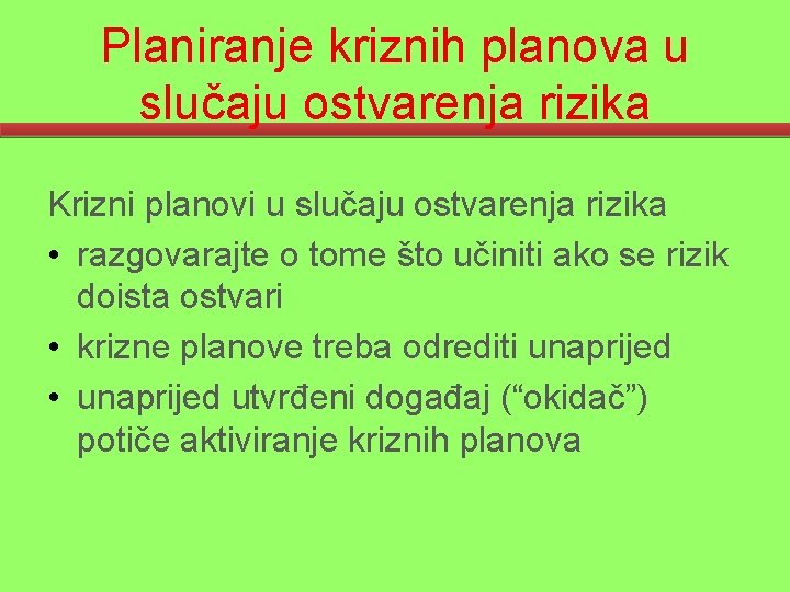Planiranje kriznih planova u slučaju ostvarenja rizika Krizni planovi u slučaju ostvarenja rizika •