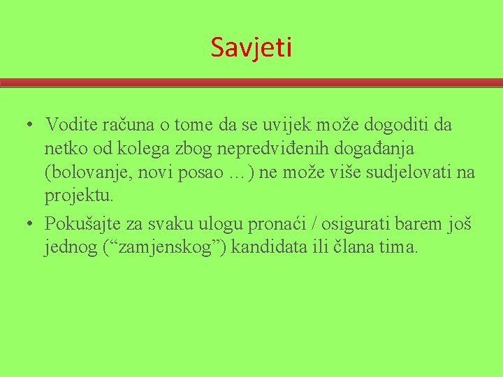 Savjeti • Vodite računa o tome da se uvijek može dogoditi da netko od