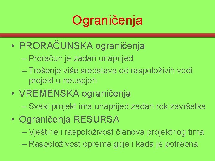 Ograničenja • PRORAČUNSKA ograničenja – Proračun je zadan unaprijed – Trošenje više sredstava od