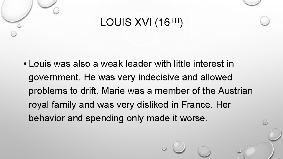 LOUIS XVI (16 TH) • Louis was also a weak leader with little interest LOUIS XVI (16 TH) • Louis was also a weak leader with little interest