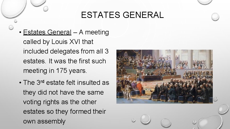 ESTATES GENERAL • Estates General – A meeting called by Louis XVI that included ESTATES GENERAL • Estates General – A meeting called by Louis XVI that included