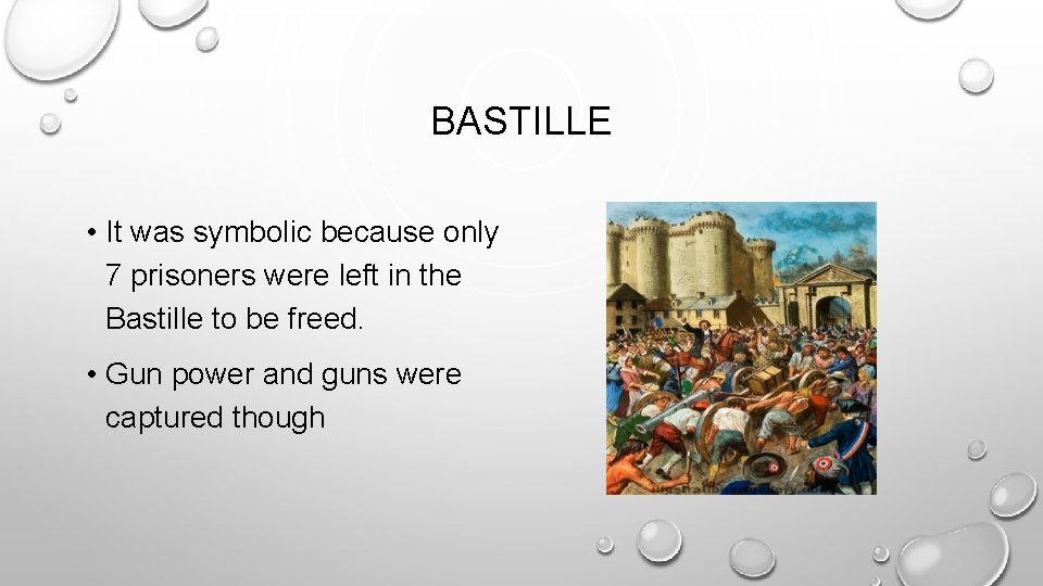 BASTILLE • It was symbolic because only 7 prisoners were left in the Bastille BASTILLE • It was symbolic because only 7 prisoners were left in the Bastille