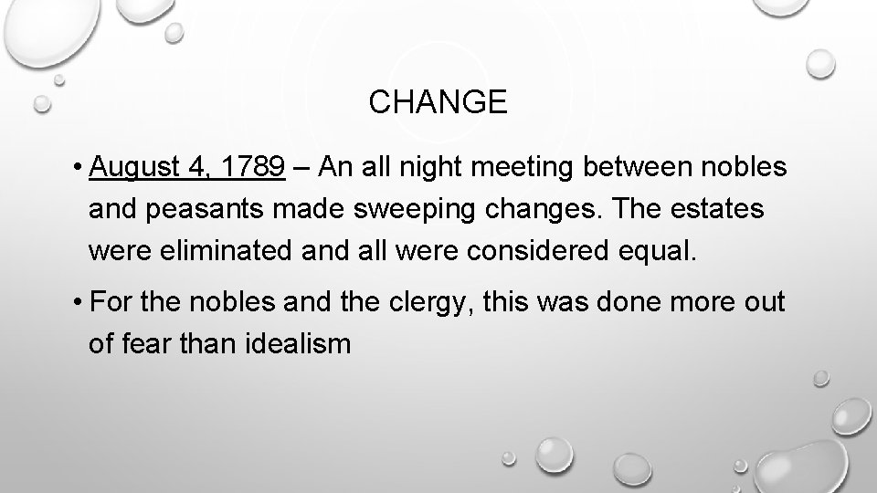 CHANGE • August 4, 1789 – An all night meeting between nobles and peasants CHANGE • August 4, 1789 – An all night meeting between nobles and peasants