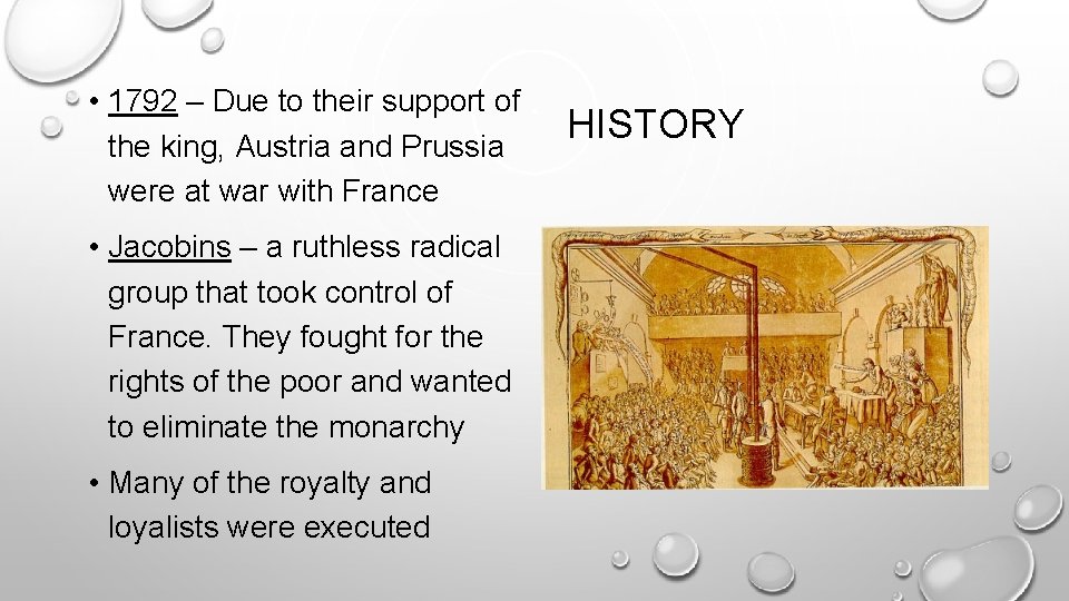 • 1792 – Due to their support of the king, Austria and Prussia • 1792 – Due to their support of the king, Austria and Prussia