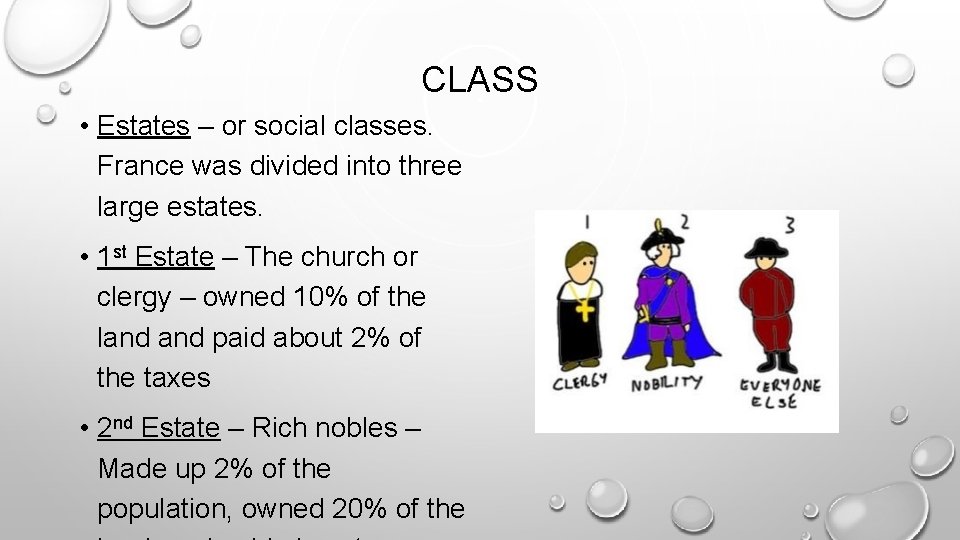CLASS • Estates – or social classes. France was divided into three large estates. CLASS • Estates – or social classes. France was divided into three large estates.