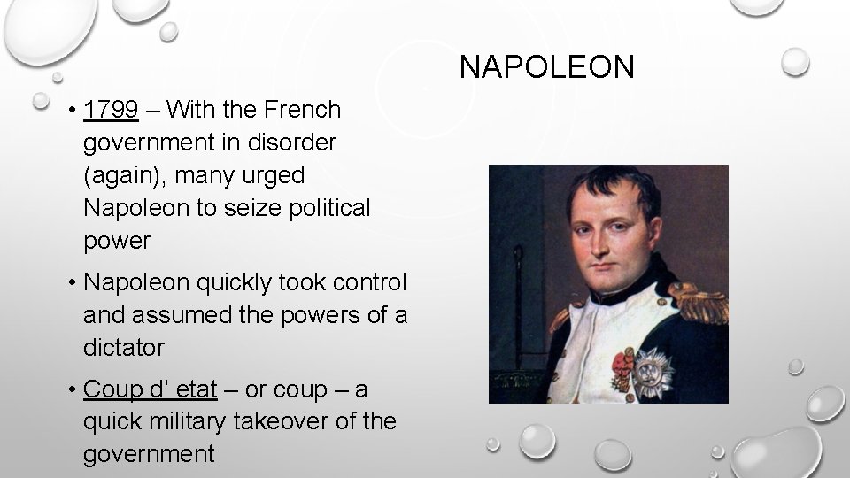 NAPOLEON • 1799 – With the French government in disorder (again), many urged Napoleon NAPOLEON • 1799 – With the French government in disorder (again), many urged Napoleon