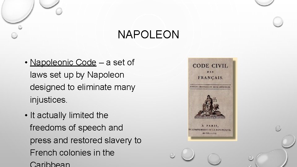 NAPOLEON • Napoleonic Code – a set of laws set up by Napoleon designed NAPOLEON • Napoleonic Code – a set of laws set up by Napoleon designed