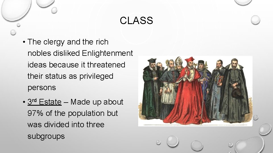 CLASS • The clergy and the rich nobles disliked Enlightenment ideas because it threatened CLASS • The clergy and the rich nobles disliked Enlightenment ideas because it threatened