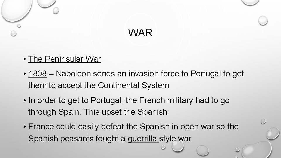 WAR • The Peninsular War • 1808 – Napoleon sends an invasion force to WAR • The Peninsular War • 1808 – Napoleon sends an invasion force to