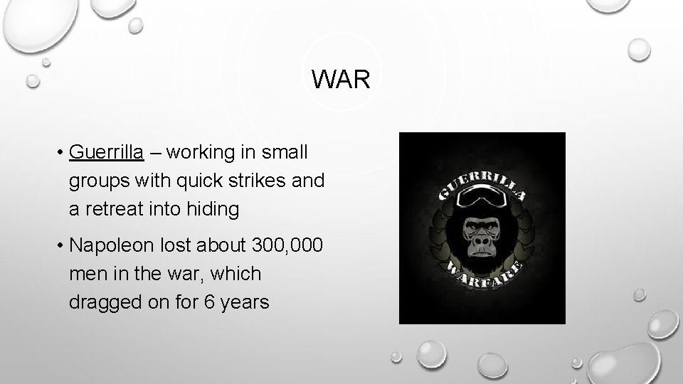 WAR • Guerrilla – working in small groups with quick strikes and a retreat WAR • Guerrilla – working in small groups with quick strikes and a retreat