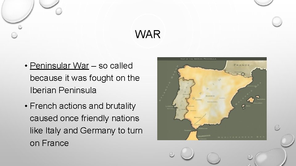 WAR • Peninsular War – so called because it was fought on the Iberian WAR • Peninsular War – so called because it was fought on the Iberian