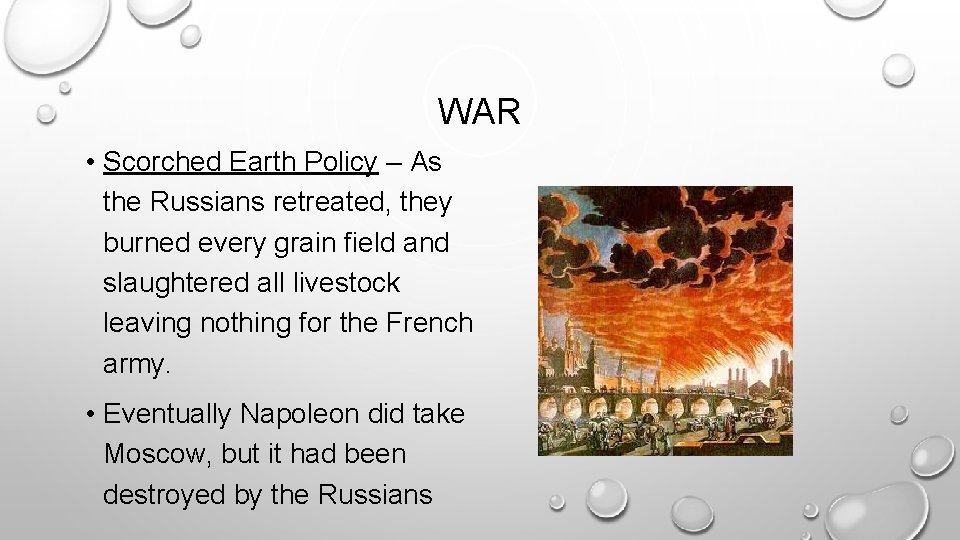 WAR • Scorched Earth Policy – As the Russians retreated, they burned every grain WAR • Scorched Earth Policy – As the Russians retreated, they burned every grain