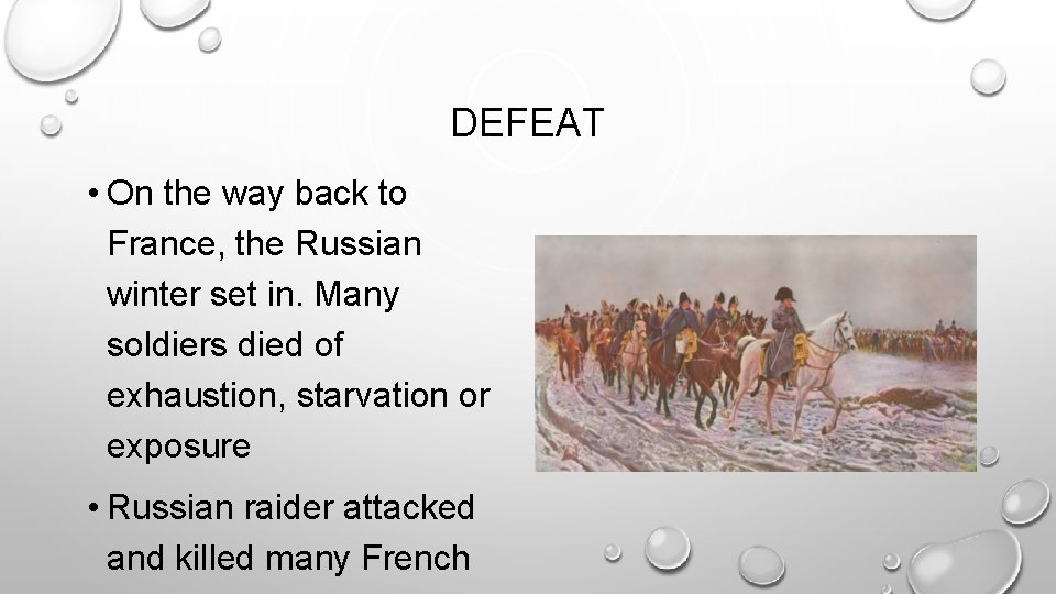 DEFEAT • On the way back to France, the Russian winter set in. Many DEFEAT • On the way back to France, the Russian winter set in. Many