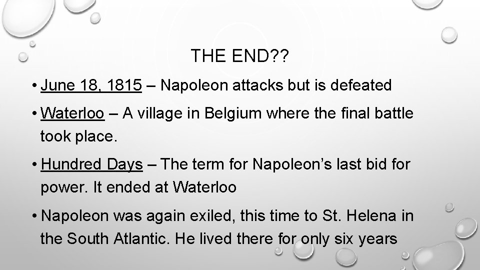 THE END? ? • June 18, 1815 – Napoleon attacks but is defeated • THE END? ? • June 18, 1815 – Napoleon attacks but is defeated •