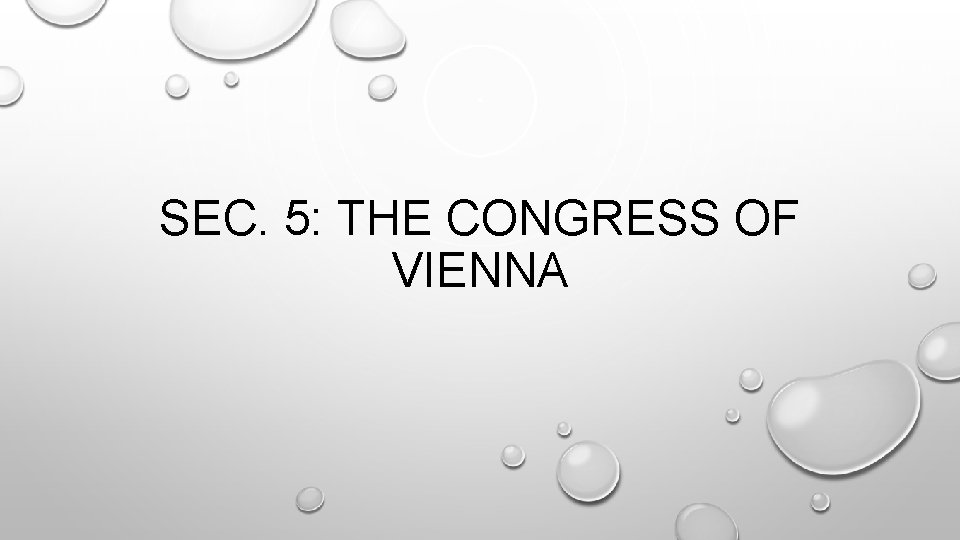 SEC. 5: THE CONGRESS OF VIENNA SEC. 5: THE CONGRESS OF VIENNA