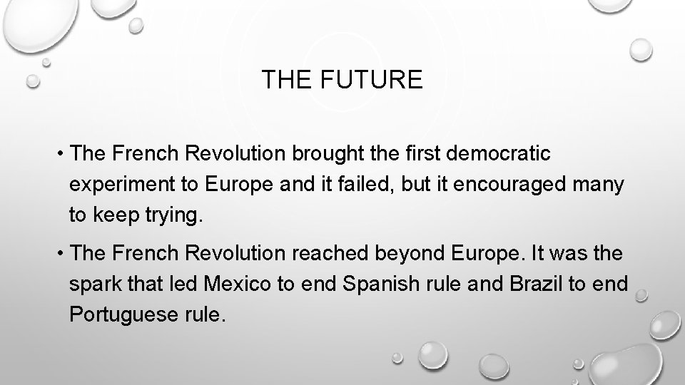 THE FUTURE • The French Revolution brought the first democratic experiment to Europe and THE FUTURE • The French Revolution brought the first democratic experiment to Europe and