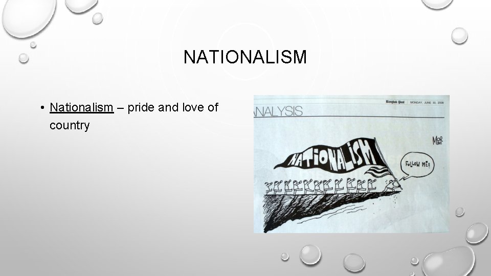 NATIONALISM • Nationalism – pride and love of country NATIONALISM • Nationalism – pride and love of country