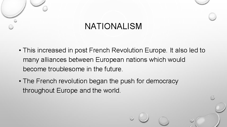 NATIONALISM • This increased in post French Revolution Europe. It also led to many NATIONALISM • This increased in post French Revolution Europe. It also led to many
