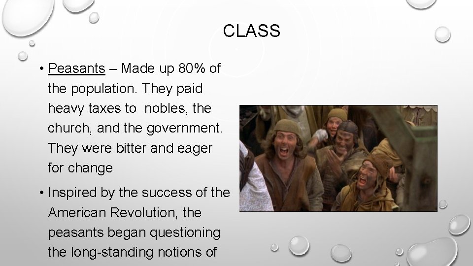 CLASS • Peasants – Made up 80% of the population. They paid heavy taxes CLASS • Peasants – Made up 80% of the population. They paid heavy taxes