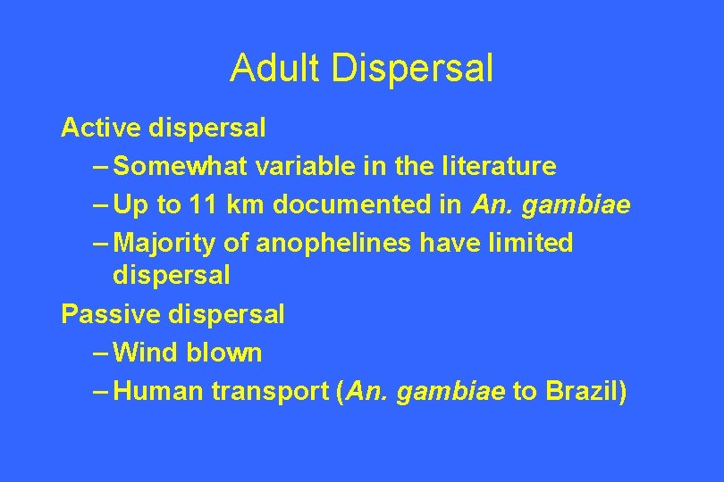 Adult Dispersal Active dispersal – Somewhat variable in the literature – Up to 11