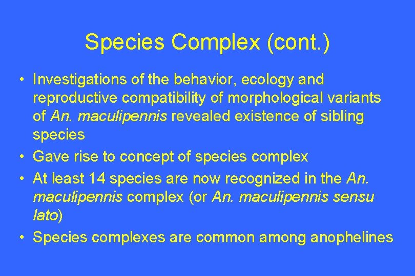 Species Complex (cont. ) • Investigations of the behavior, ecology and reproductive compatibility of