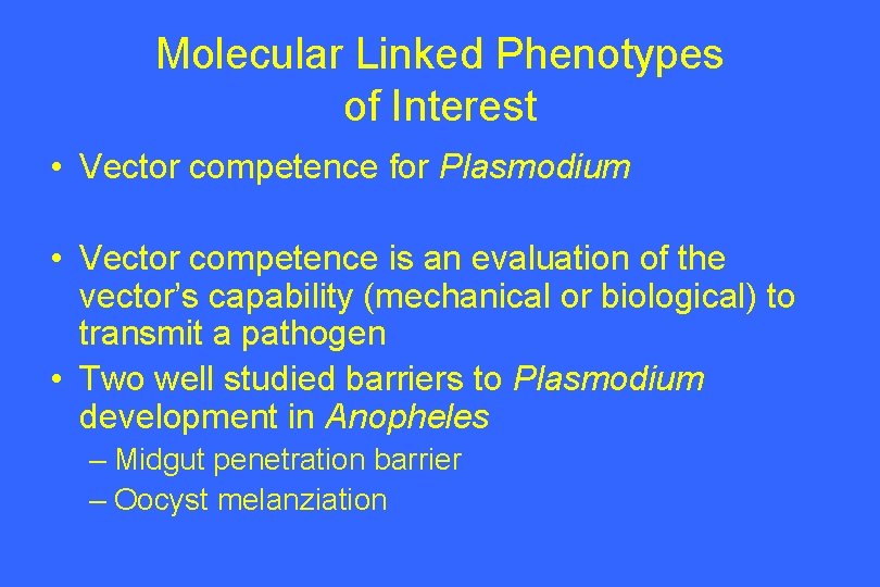 Molecular Linked Phenotypes of Interest • Vector competence for Plasmodium • Vector competence is