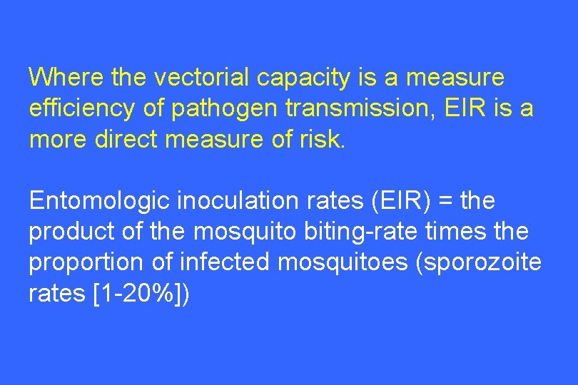 Where the vectorial capacity is a measure efficiency of pathogen transmission, EIR is a