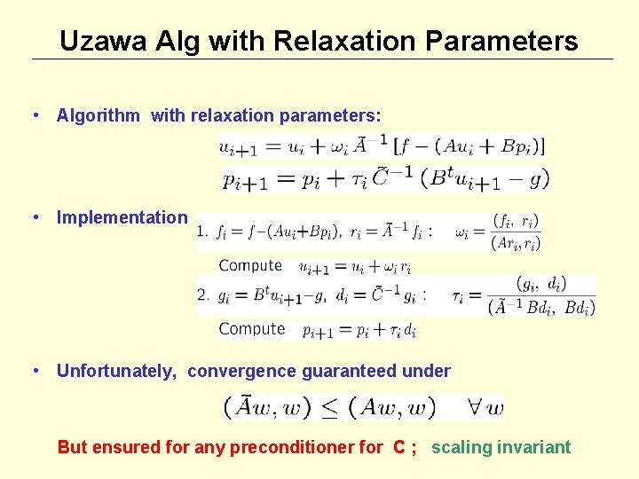 Uzawa Alg with Relaxation Parameters • Algorithm with relaxation parameters: • Implementation • Unfortunately,