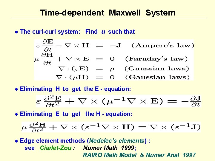 Time-dependent Maxwell System ● The curl-curl system: Find u such that ● Eliminating H