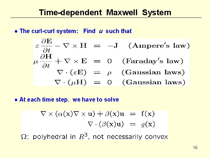 Time-dependent Maxwell System ● The curl-curl system: Find u such that ● At each