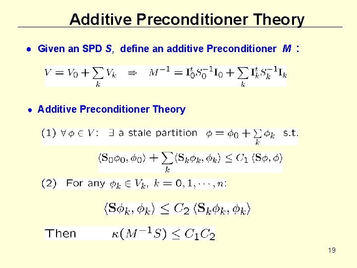 Additive Preconditioner Theory ● Given an SPD S, define an additive Preconditioner M :