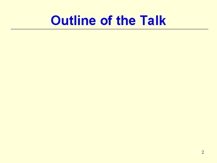 Outline of the Talk 2 
