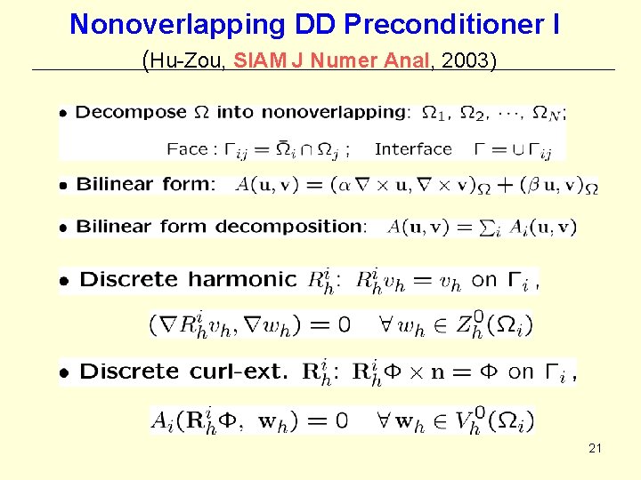 Nonoverlapping DD Preconditioner I (Hu-Zou, SIAM J Numer Anal, 2003) 21 
