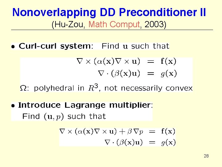 Nonoverlapping DD Preconditioner II (Hu-Zou, Math Comput, 2003) 28 