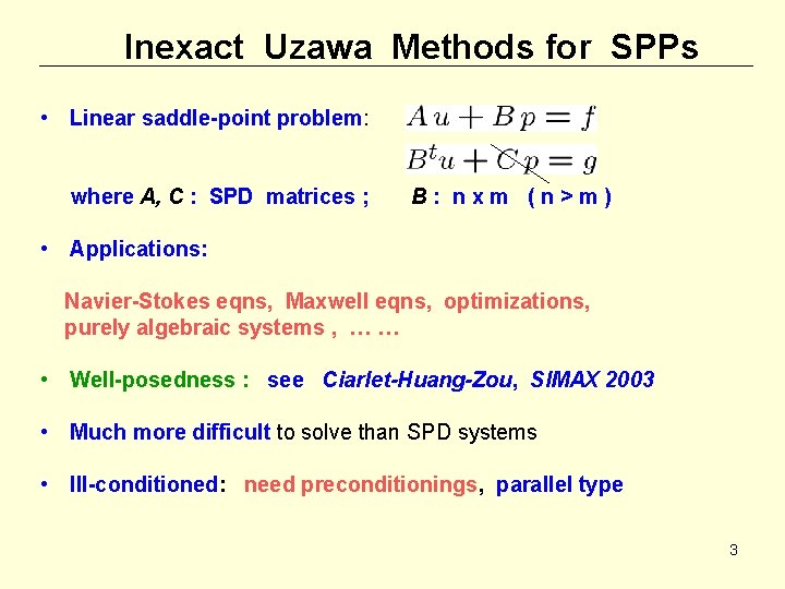 Inexact Uzawa Methods for SPPs • Linear saddle-point problem: where A, C : SPD