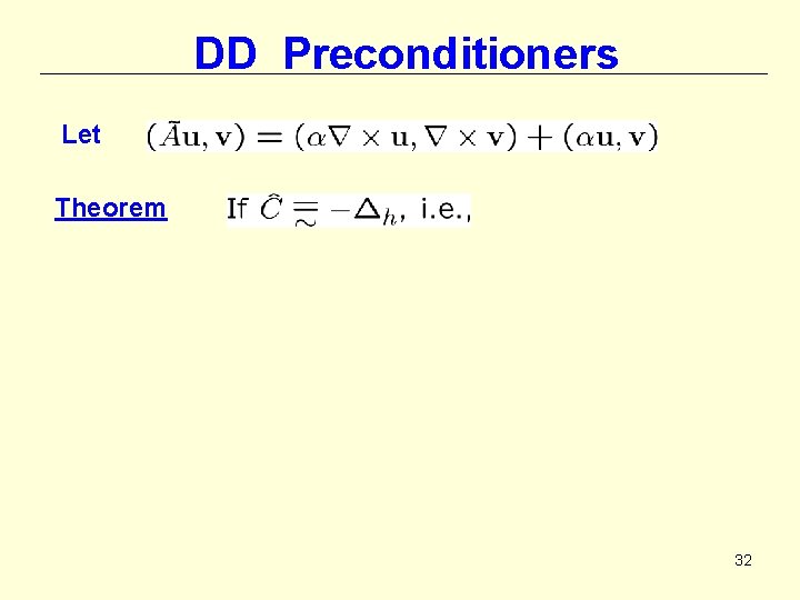 DD Preconditioners Let Theorem 32 