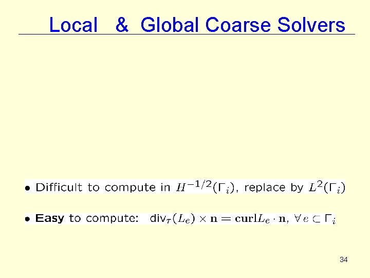 Local & Global Coarse Solvers 34 