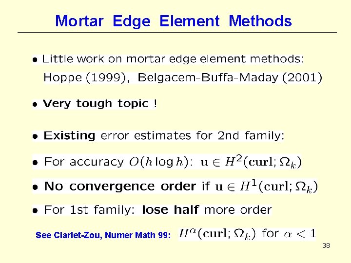 Mortar Edge Element Methods See Ciarlet-Zou, Numer Math 99: 38 