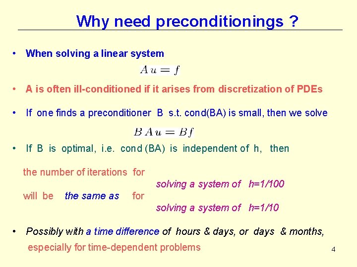 Why need preconditionings ? • When solving a linear system • A is often