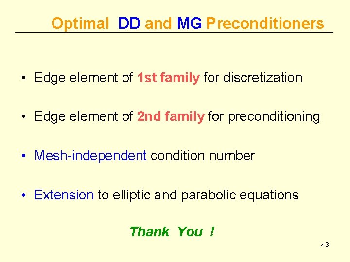 Optimal DD and MG Preconditioners • Edge element of 1 st family for discretization